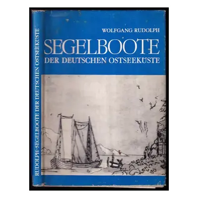 Segelboote der Deutschen Ostseekuste. - Wolfgang Rudolph (1969, Akademie Verlag Berlin)