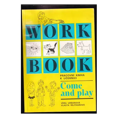 Workbook : pracovní kniha k učebnici Come and play - Vlasta Rejtharová, Věra Urbanová (1991, Dia