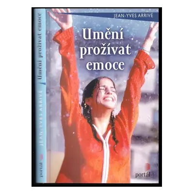 Umění prožívat emoce - Jean-Yves Arrivé (2004, Portál)