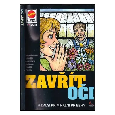 Zavřít oči : a další kriminální příběhy - 4/2016 - Roman Cílek, Antonín Jirotka, Ladislav Beran,