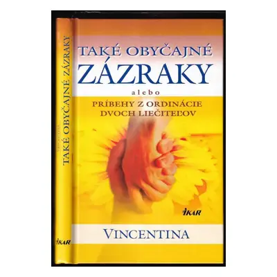 Také obyčajné zázraky, alebo, Príbehy z ordinácie dvoch liečiteľov (2007, Ikar)