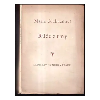 Růže z tmy - Marie Glabazňová (1944, Ladislav Kuncíř)