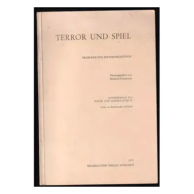 Terror und Spiel. Probleme der Mythenrezeption - Manfred Fuhrmann (1971, Wilhelm Fink Verlag)