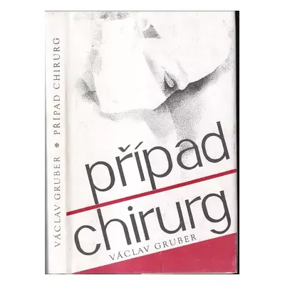 Případ chirurg - Václav Gruber (1990, Západočeské nakladatelství)