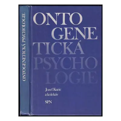 Ontogenetická psychologie - Jozef Kuric (1986, Státní pedagogické nakladatelství)