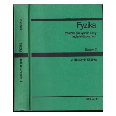 Fyzika : příručka pro vysoké školy technického směru - Svazek 2 - František Krupka, Zdeněk Horák