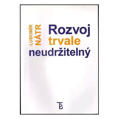 Rozvoj trvale neudržitelný - Lubomír Nátr (2005, Karolinum)