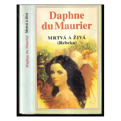 Mrtvá a živá : (Rebeka) - Daphne Du Maurier (1994, Dialog)