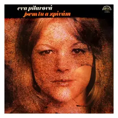 Jsem Tu A Zpívám - Eva Pilarová (1979, Supraphon)