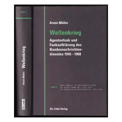 Wellenkrieg Agentenfunk und Funkaufklärung des Bundesnachrichtendienstes 1945-1968 - Armin Mülle