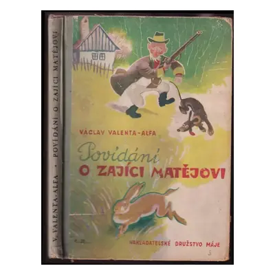 Povídání o zajíci Matějovi : veselé čtení pro malé i velké děti - Václav Valenta-Alfa (1947, Nak