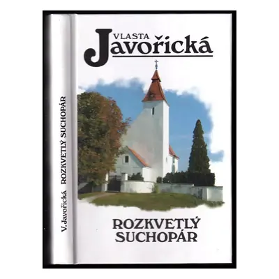 Rozkvetlý suchopár : vesnický román - Vlasta Javořická (2005, Kamélie)