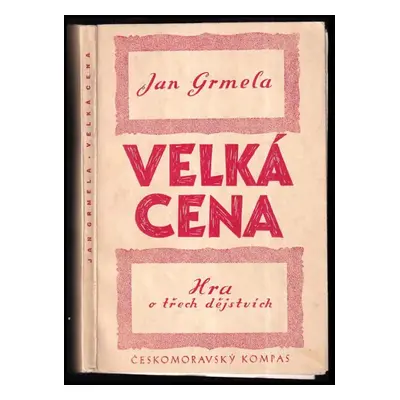 Velká cena : hra - Jan Grmela (1944, Českomoravský Kompas)