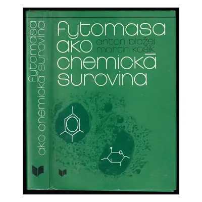 Fytomasa ako chemická surovina - Anton Blažej, Martin Košík (1985, Veda)