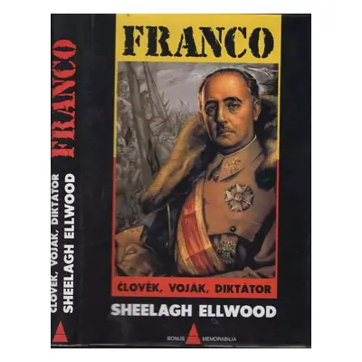 Franco : člověk, voják, diktátor - Sheelagh M Ellwood (1999, Books)