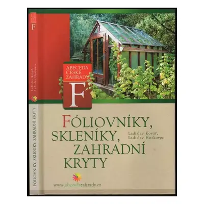 Fóliovníky, skleníky, zahradní kryty - Ladislav Kovář, Ladislav Hoskovec (2005, CP Books)