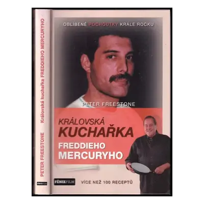 Královská kuchařka Freddieho Mercuryho : oblíbené pochoutky krále rocku - Peter Freestone (2016,