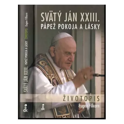 Svätý Ján XXIII : pápež pokoja a lásky : životopis - Eugen Filkorn (2014, Dobrá kniha)