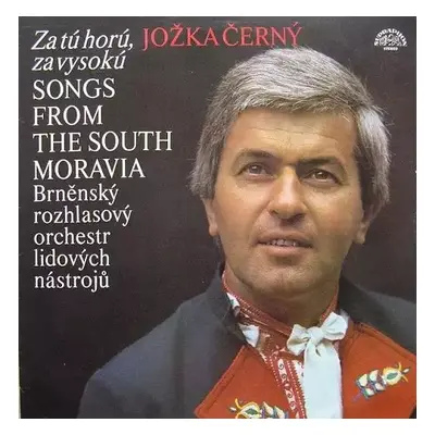 Za Tú Horú, Za Vysokú (Songs From The South Moravia) - Jožka Černý, Brněnský Rozhlasový Orchestr