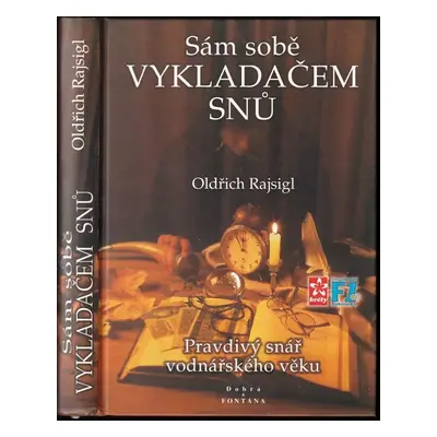 Sám sobě vykladačem snů : pravdivý snář vodnářského věku - Oldřich Rajsigl (1999, Dobra)