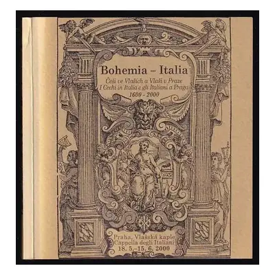 Bohemia - Italia : Češi ve Vlaších a Vlaši v Praze 1600-2000 : katalog výstavy : Praha, Vlašská 