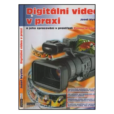 Digitální video v praxi : a jeho zpracování v prostředí Pinnacle Studio - Josef Myslín (2005, Co