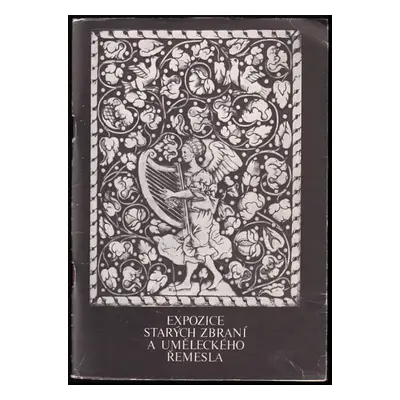 Expozice starých zbraní a uměleckého řemesla : průvodce a seznam exponátů (1979, Středočeská gal