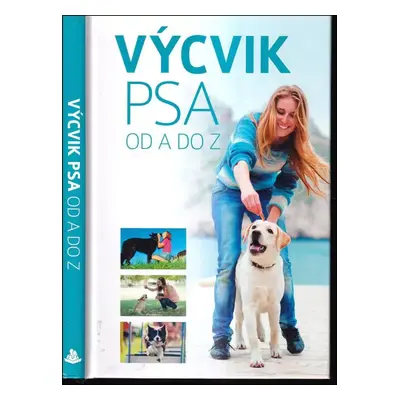 Výcvik psa od A do Z - Anna Biziorek (2019, Bookmedia)