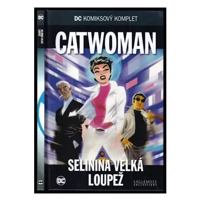 Selinina velká loupež - Catwoman : DC komiksový komplet 32 - Bill Finger, Ed Brubaker, Darwyn Co