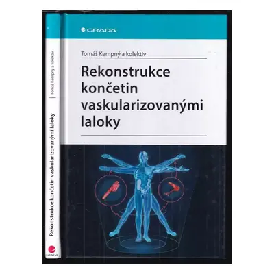 Rekonstrukce končetin vaskularizovanými laloky - Tomáš Kempný (2021, Grada)