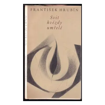 Svit hvězdy umřelé : za Františkem Halasem - František Hrubín, František Halas (1967, Blok)