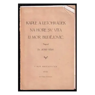 Kaple a letohrádek na Hoře Sv. Víta u Mor. Budějovic - Josef Fišer (1931, b.n.)