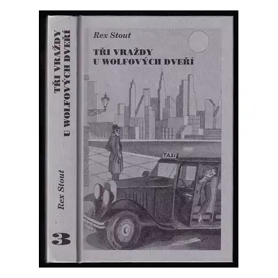 Tři vraždy u Wolfových dveří - Rex Stout (2002, Oddych)