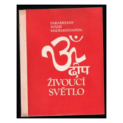 Živoucí světlo - Paramhans Svámí Madhavánanda (1990, TJ Vysoké školy Praha, odd. jóga)