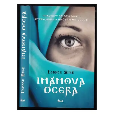 Imámova dcera : pravdivý příběh dívky, která unikla hrůzám minulosti - Hannah Shah (2012, Ikar)