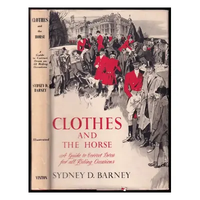 Clothes And The Horse : A Guide To Correct Dress For All Riding Occasions - Sydney D. Barney (19