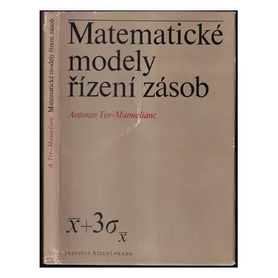 Matematické modely řízení zásob - Antonín Ter-Manuelianc (1980, Institut řízení)