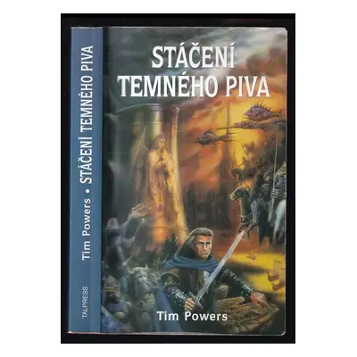 Stáčení temného piva - Tim Powers (1999, Talpress)