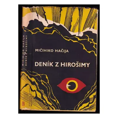 Deník z Hirošimy : zápisky japonského lékaře od 6. srpna do 30. září 1945 - Michihiko Hachiya (1