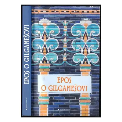 Epos o Gilgamešovi (2018, Garamond)