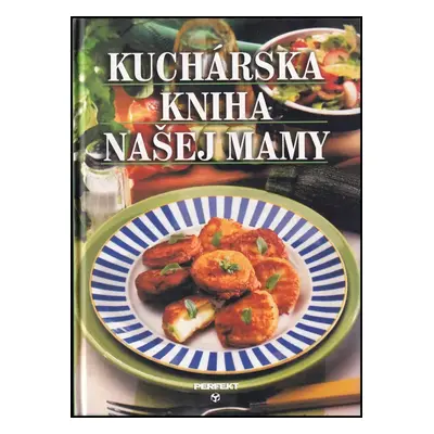 Kuchárska kniha našej mamy - Ivan Drobný (2000, Perfekt)