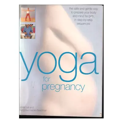 Yoga for Pregnancy - Françoise Barbira Freedman, Doriel Hall (Hermes House)