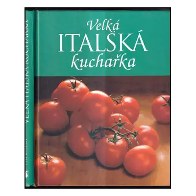 Velká italská kuchařka - Linda Doeser (2004, Slovart)