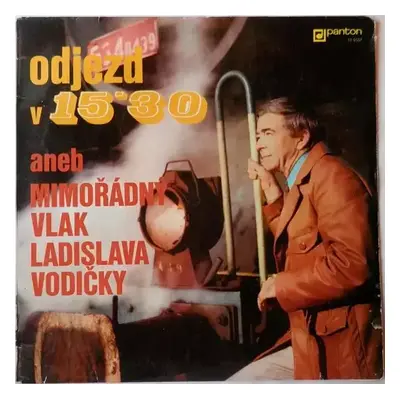 Odjezd V 15'30 Aneb Mimořádný Vlak Ladislava Vodičky - Ladislav Vodička (1975, Panton)