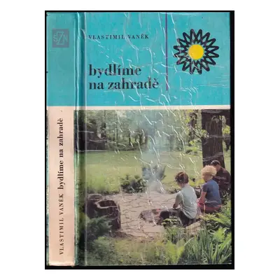 Bydlíme na zahradě - Vlastimil Vaněk (1974, Státní zemědělské nakladatelství)