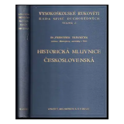 Historická mluvnice československá : úvod, hláskosloví a tvarosloví - František Trávníček (1935,