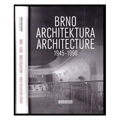 Brno - architektura 1945-1990 : [průvodce po poválečné brněnské architektuře] = Brno - architect