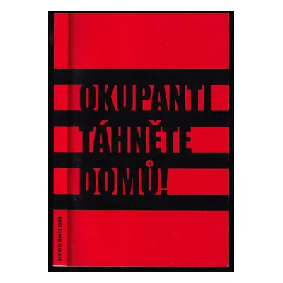 Okupanti, táhněte domů! : sovětská invaze do Československa v roce 1968 očima litevských vojáků 