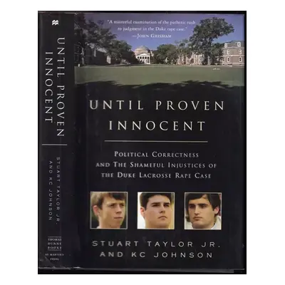 Until Proven Innocent : Political Correctness and the Shameful Injustices of the Duke Lacrosse R