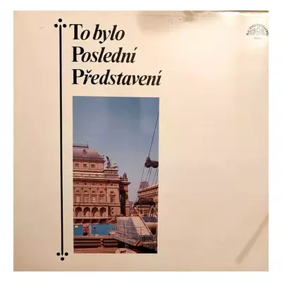 To Bylo Poslední Představení - Various (1984, Supraphon)